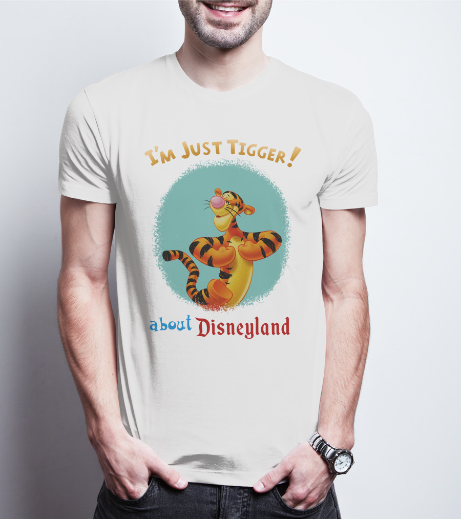 I'm Just Tigger About Disneyland T-Shirt