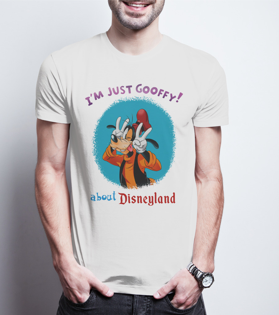 I'm Just Goofy About Disneyland T-Shirt