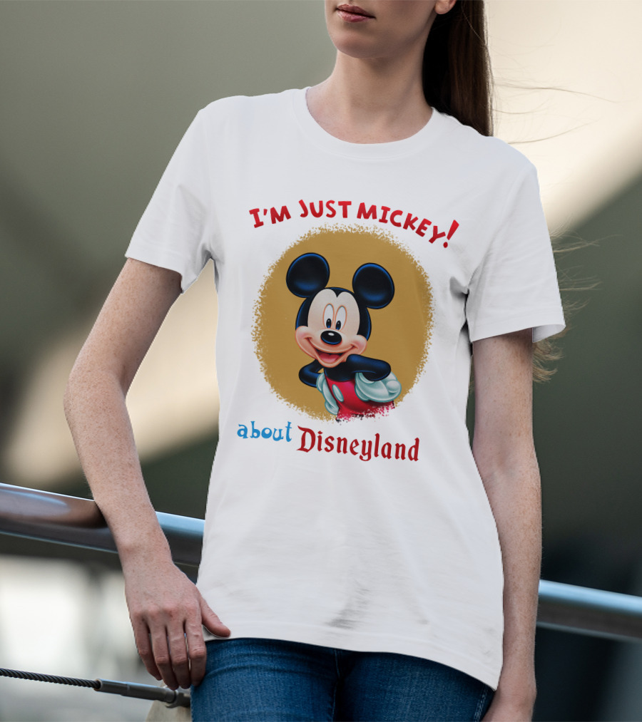 I'm Just Mickey About Disneyland T-Shirt
