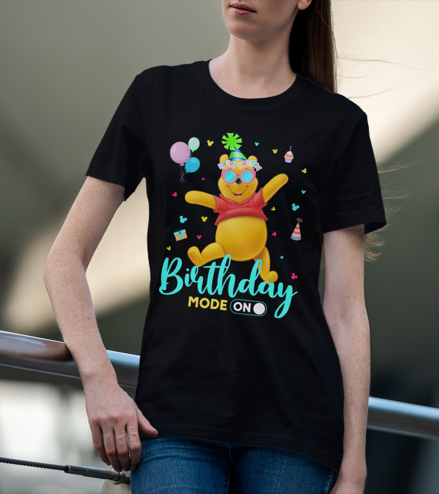 Happy Birthday Mode On Pooh T-Shirt