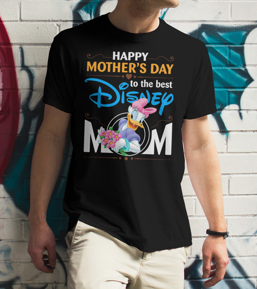 Happy Mother's Day To The Best Disney Mom Daisy Duck T-Shirt