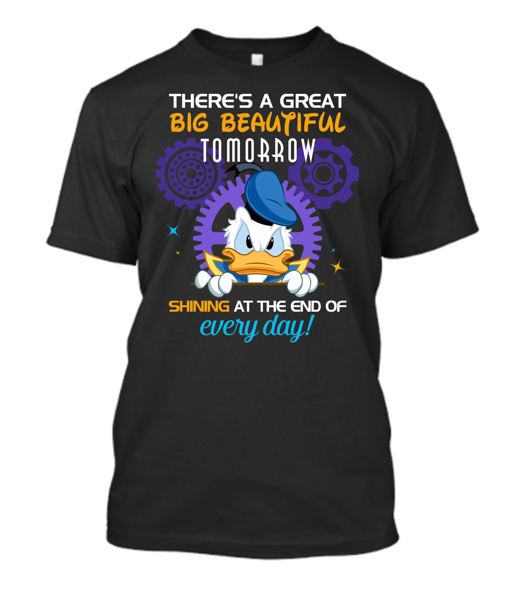 There's A Great Big Beautiful Tomorrow Shining At The End Of Every Day Donald Duck T-Shirt