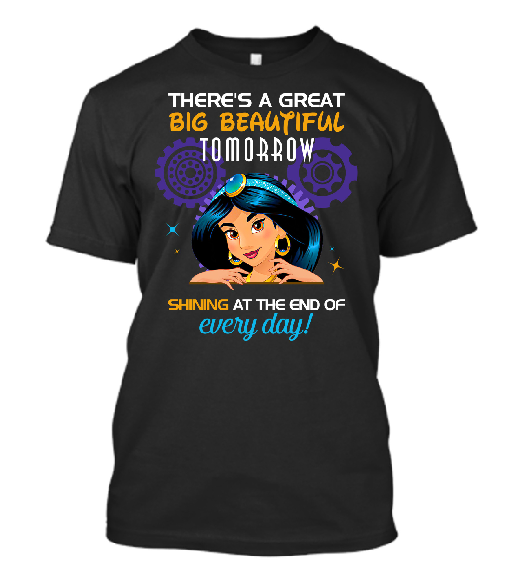 There's A Great Big Beautiful Tomorrow Shining At The End Of Every Day Jasmine T-Shirt