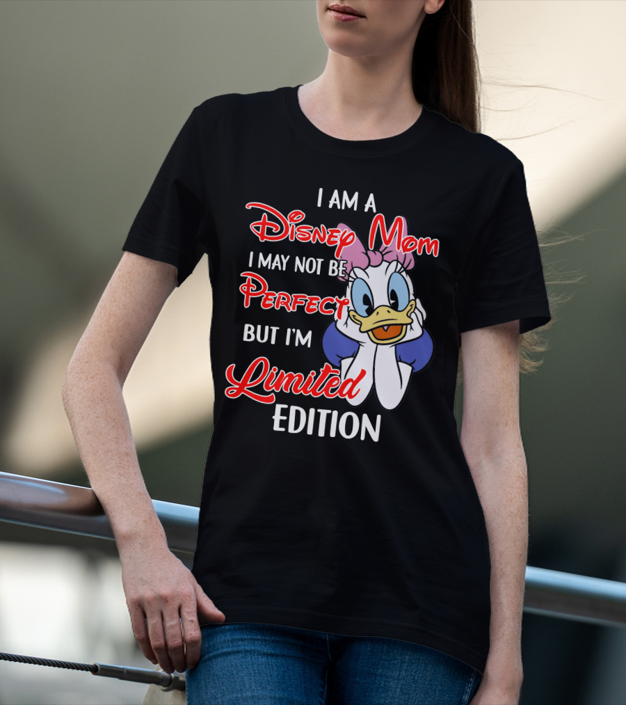 I Am A Disney Mom I May Not Be Perfect But I'm T-Shirt
