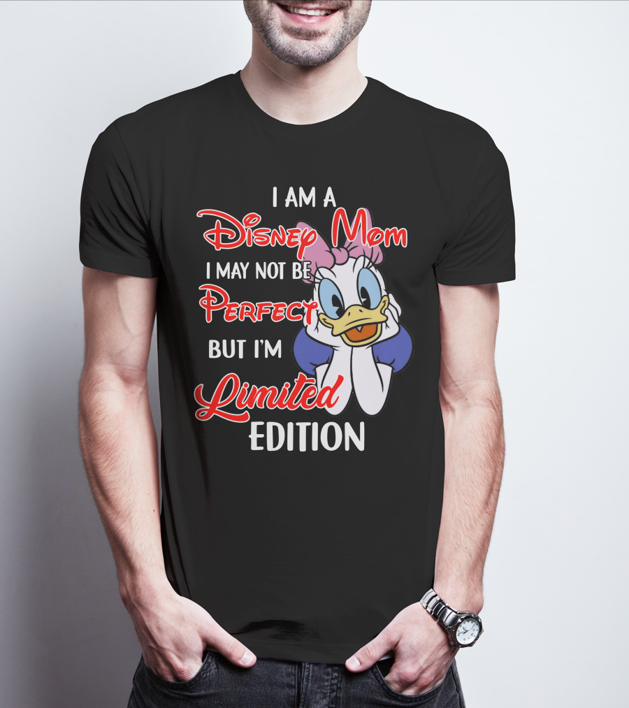 I Am A Disney Mom I May Not Be Perfect But I'm T-Shirt