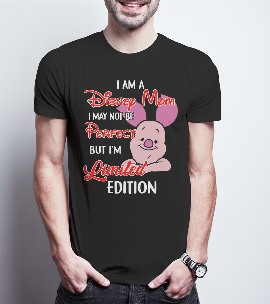 I Am A Disney Mom I May Not Be Perfect But I'm Piglet T-Shirt