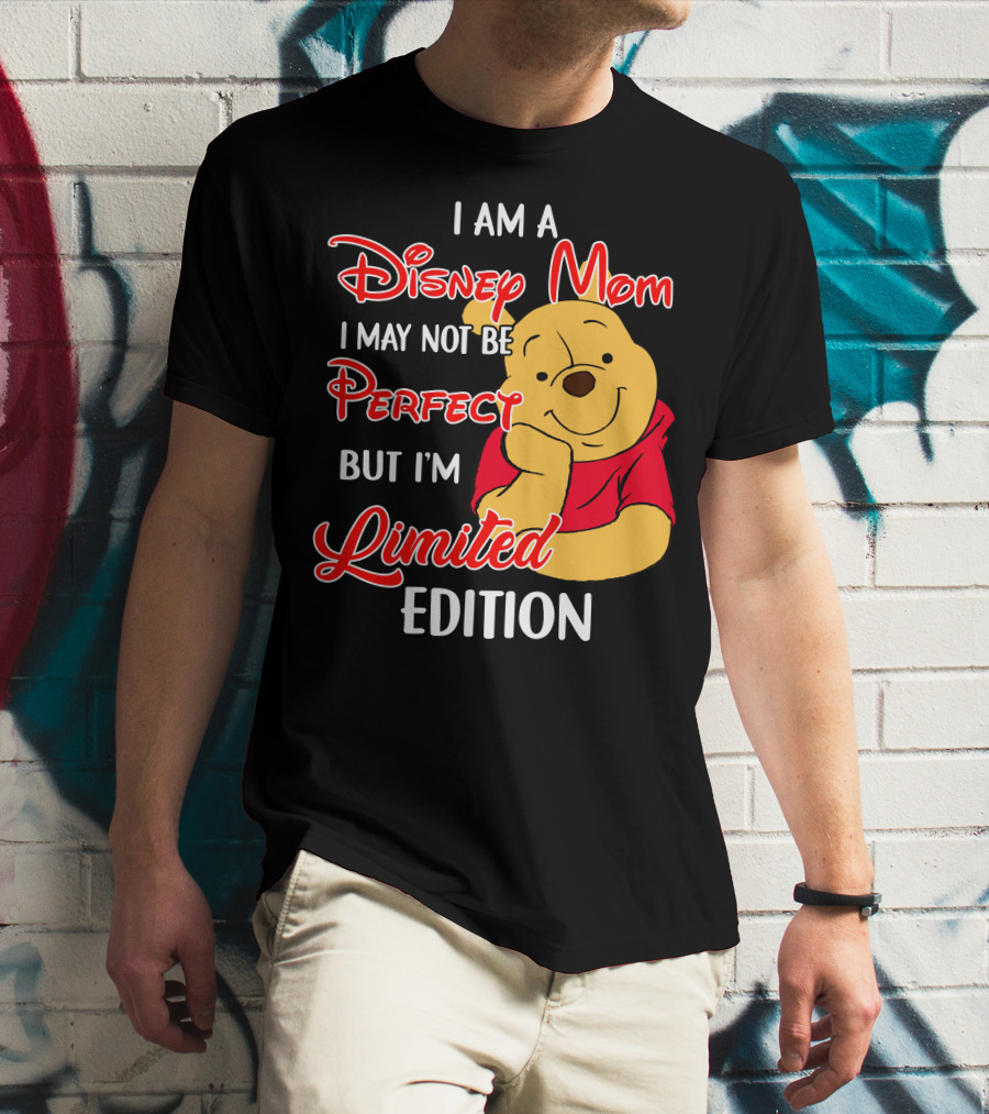 I Am A Disney Mom I May Not Be Perfect But I'm Pooh T-Shirt