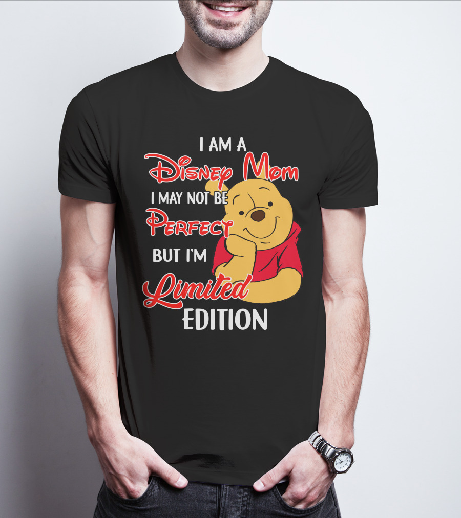 I Am A Disney Mom I May Not Be Perfect But I'm Pooh T-Shirt