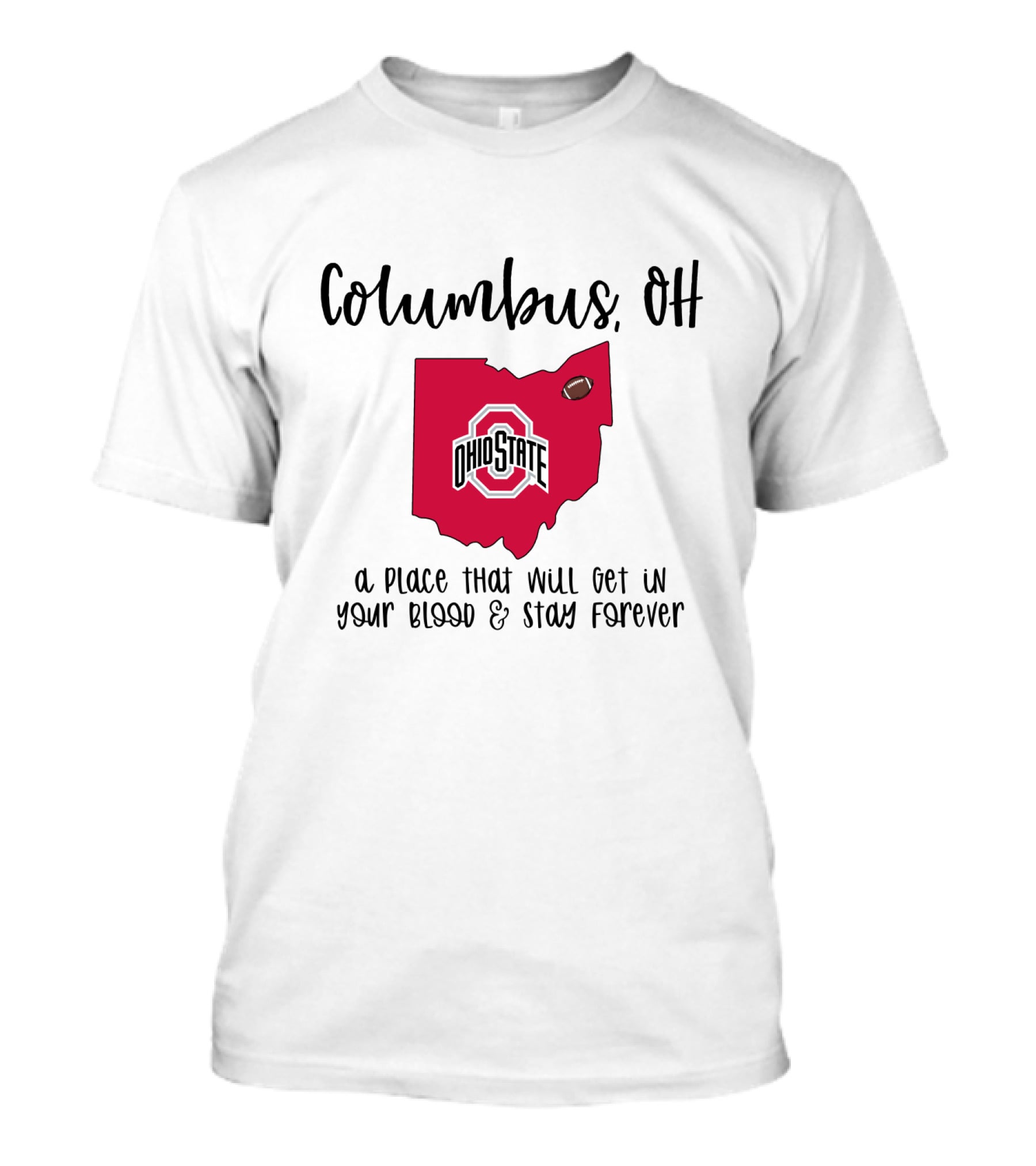 Columbus OH Ohio State Buckeyes A Place That Will Get In Your Blood And Stay Forever T-Shirt