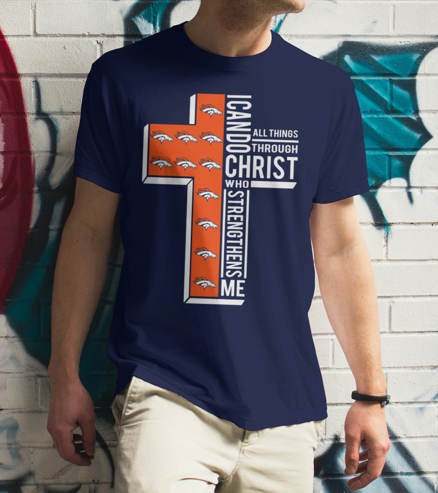 Broncos I Can Do All Things Through Christ Who Strengthens Me T-Shirt