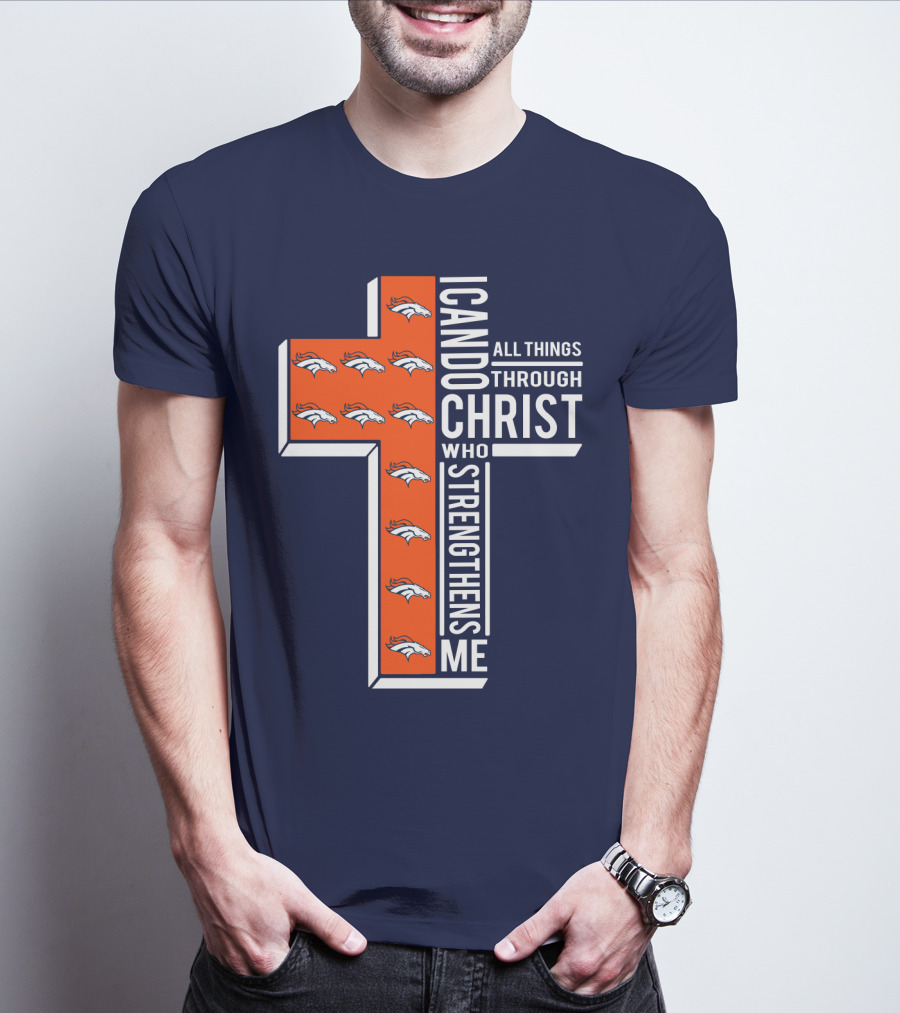Broncos I Can Do All Things Through Christ Who Strengthens Me T-Shirt