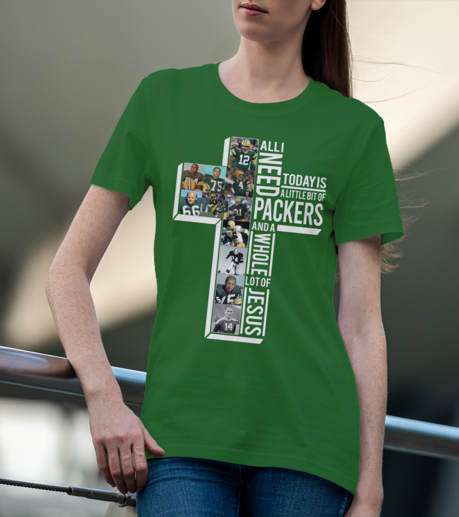 All I Need Today Is A Little Bit Of Packers And A Whole Lot Of Jesus T-Shirt