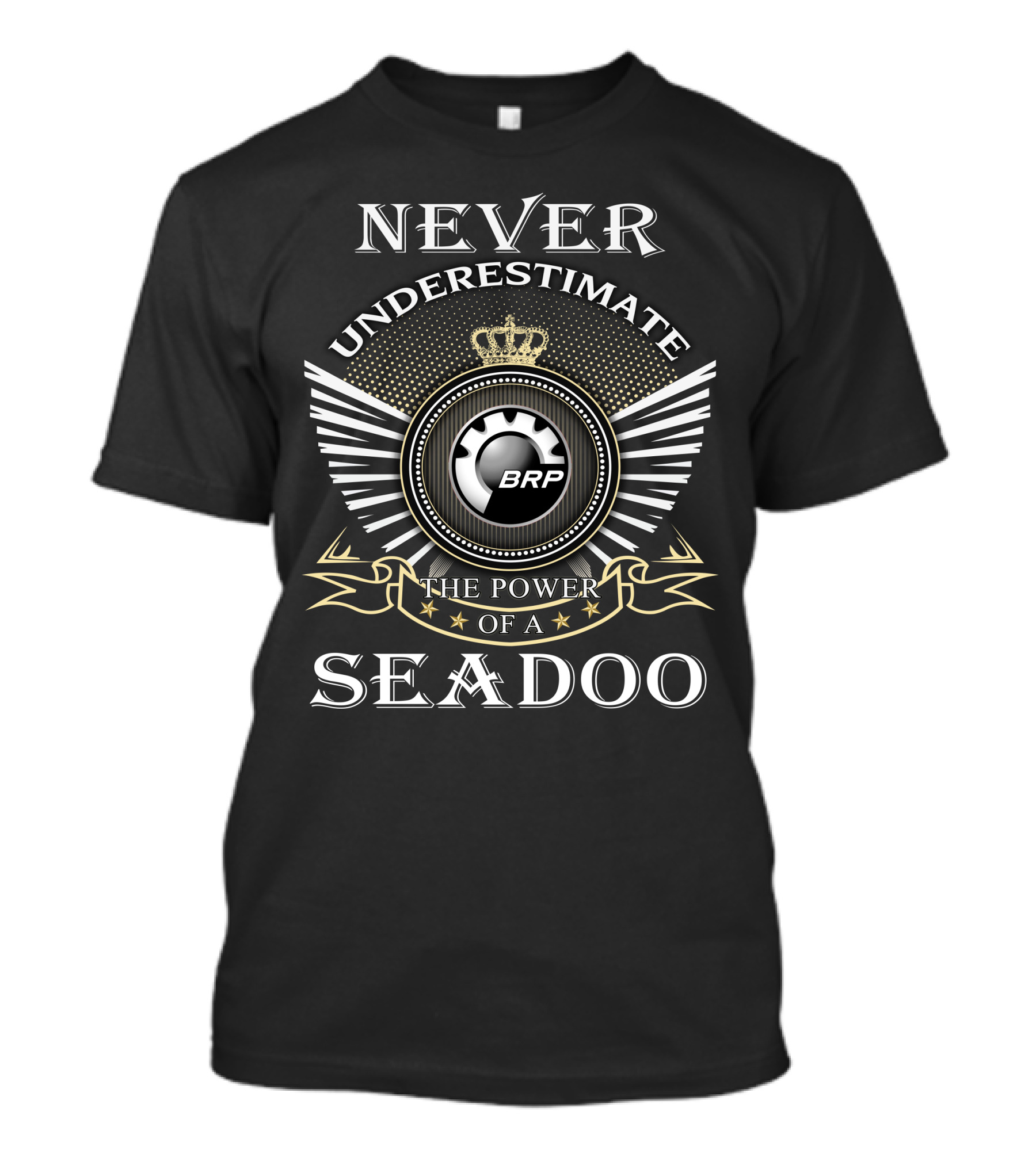 NEVER UNDERESTIMATE THE POWER OF A SEADOO BRP T-Shirt