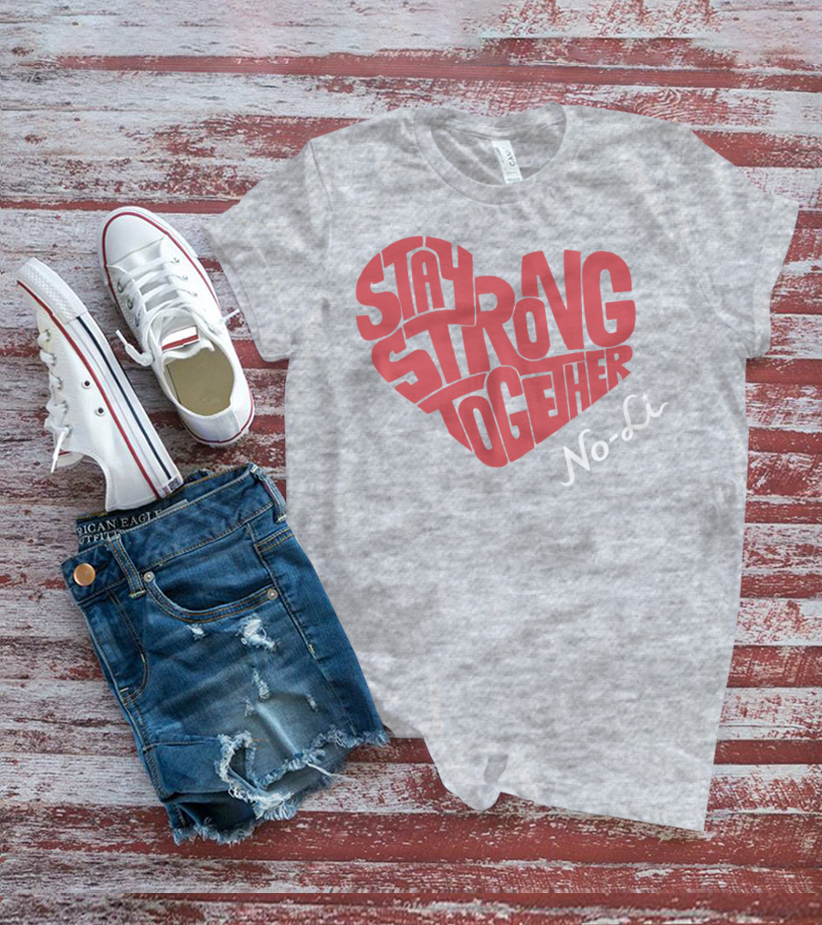 Stay Strong Together No-Li T-Shirt