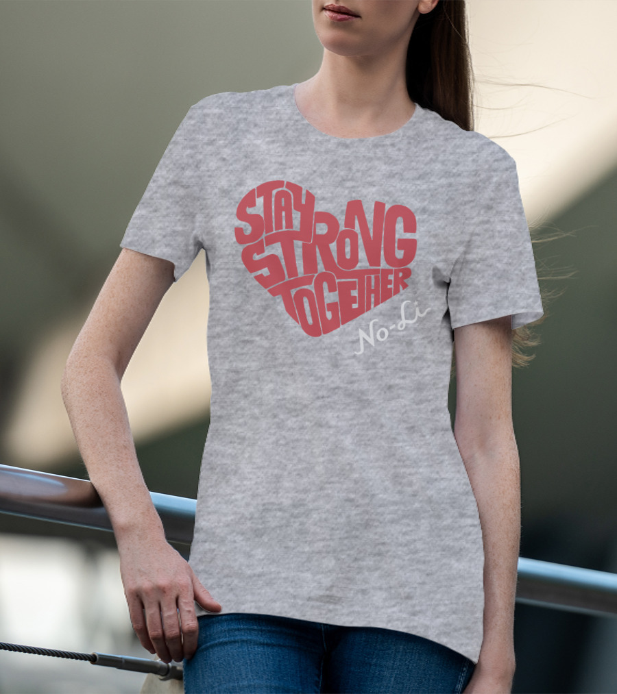 Stay Strong Together No-Li T-Shirt