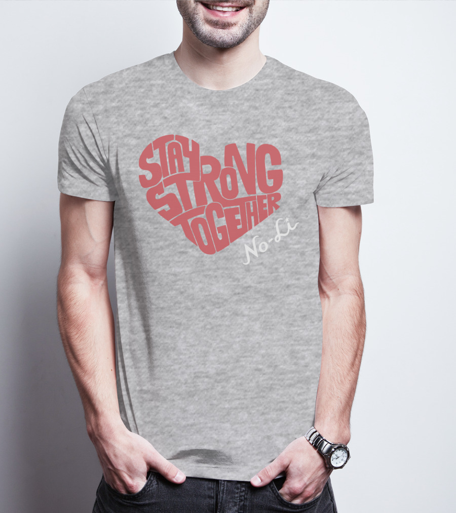 Stay Strong Together No-Li T-Shirt