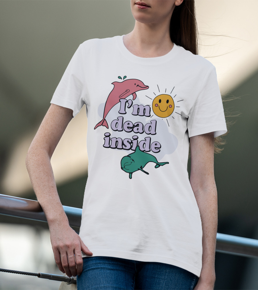 I'm Dead Inside Dolphins With Smiling Sun T-Shirt