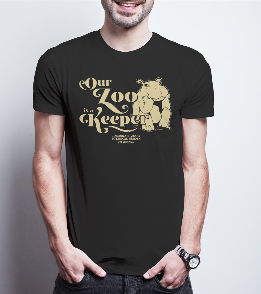 Our Zoo Is A Keeper Cincinnati Zoo And Botanical Garden #TeamFiona T-Shirt