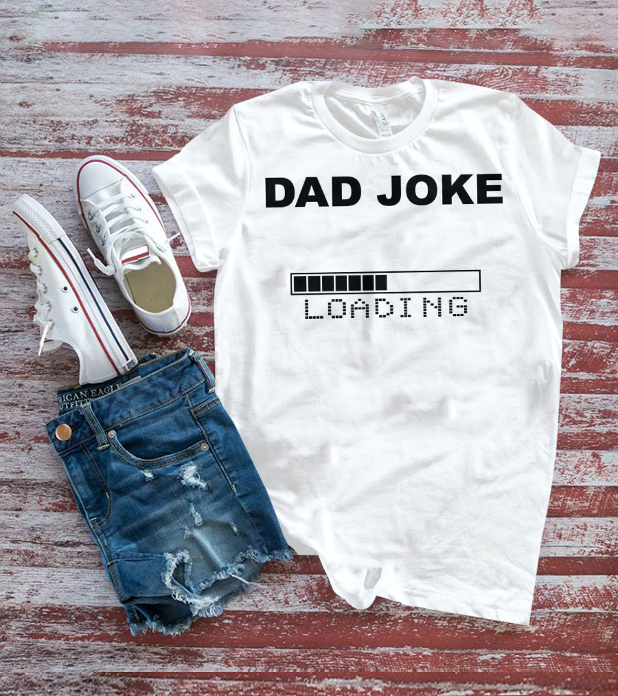 DAD JOKE LOADING Progress Bar T-Shirt