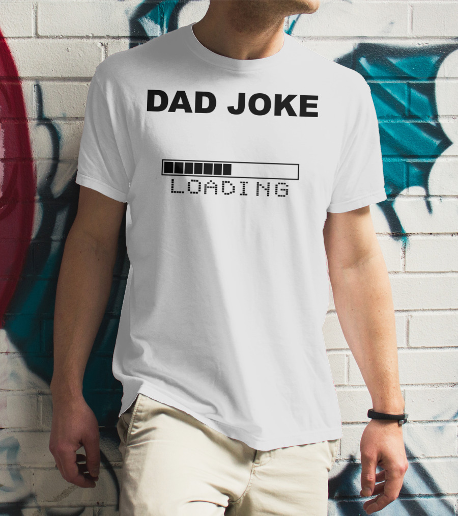 DAD JOKE LOADING Progress Bar T-Shirt