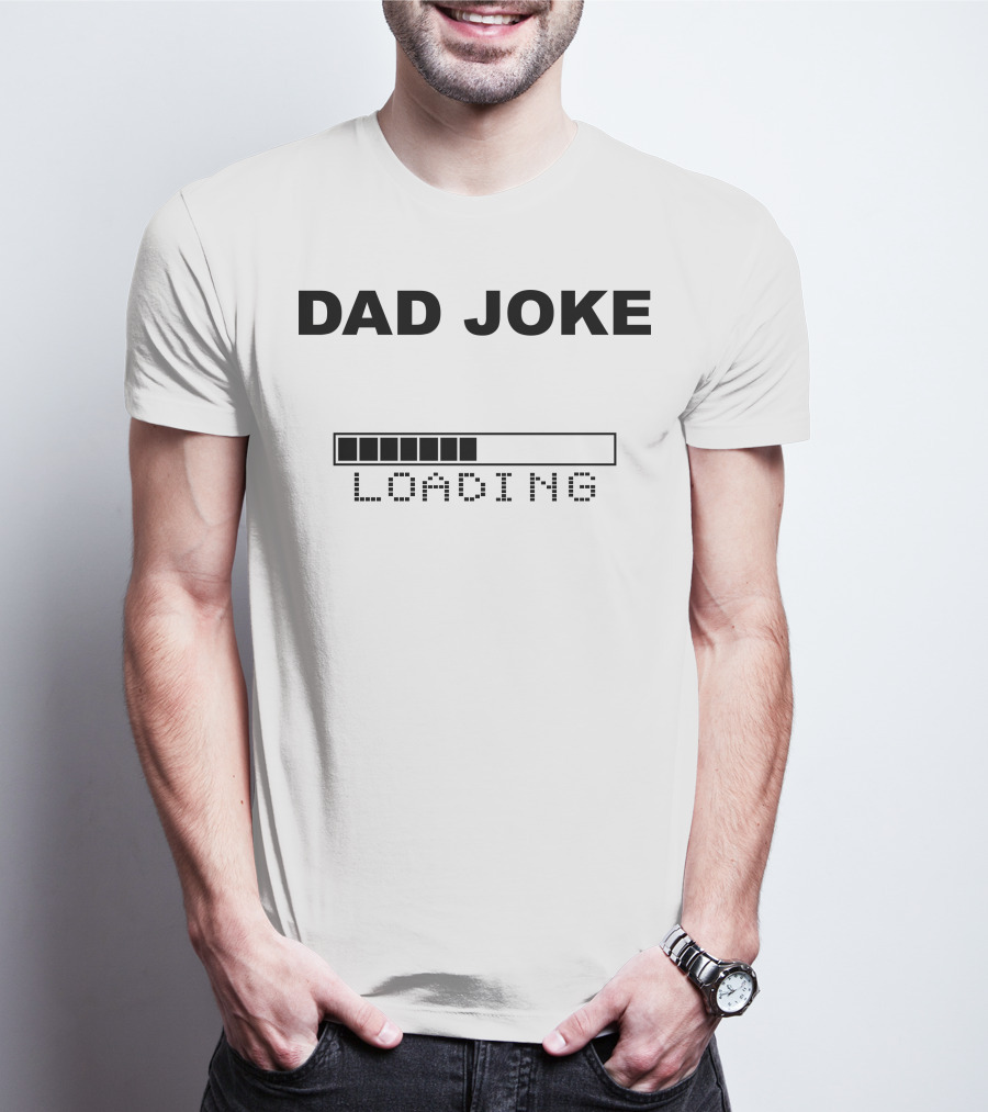 DAD JOKE LOADING Progress Bar T-Shirt