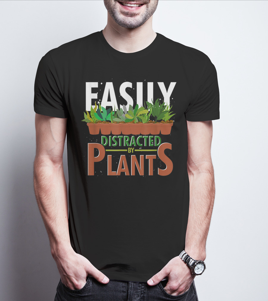 Easily Distracted By Plants Horticulture Garden Gardener Funny Gardening T-Shirt