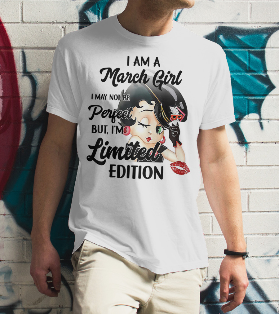 I Am A March Girl I May Not Be Perfect But I'm T-Shirt