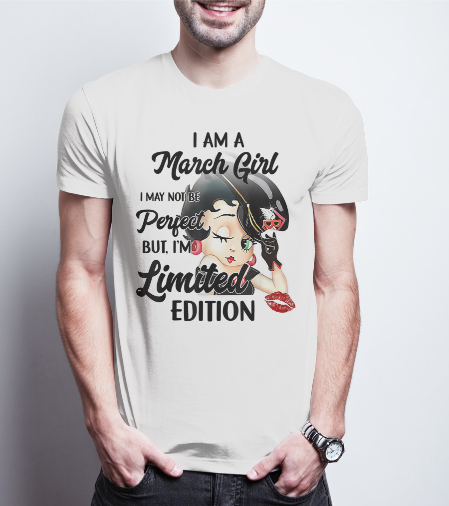 I Am A March Girl I May Not Be Perfect But I'm T-Shirt