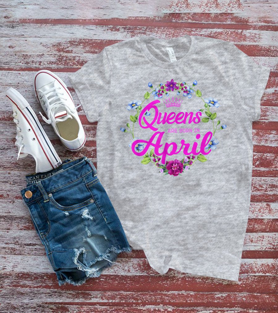 Queens Are Born In April Floral Crown T-Shirt