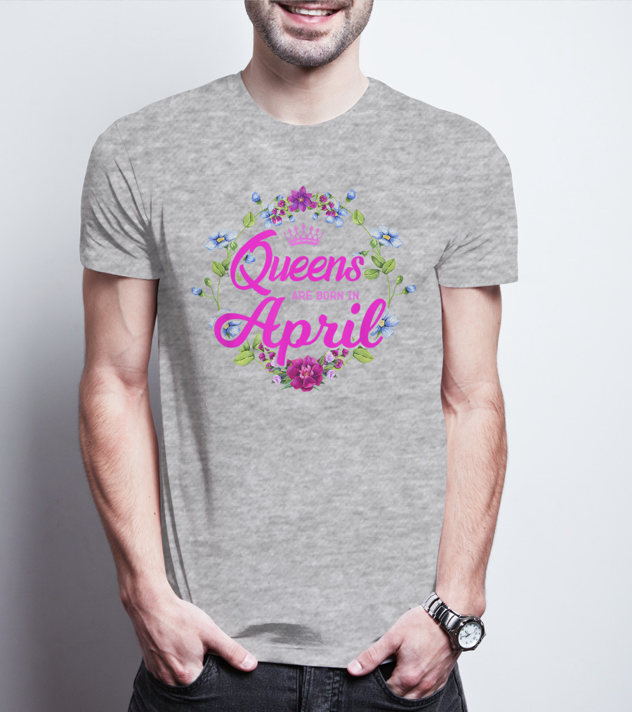 Queens Are Born In April Floral Crown T-Shirt