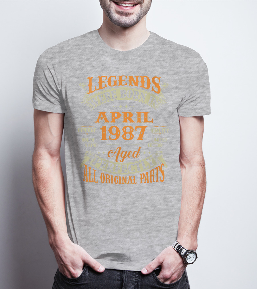 Legends Were Born In April 1987 Aged Perfectly All Original Parts T-Shirt