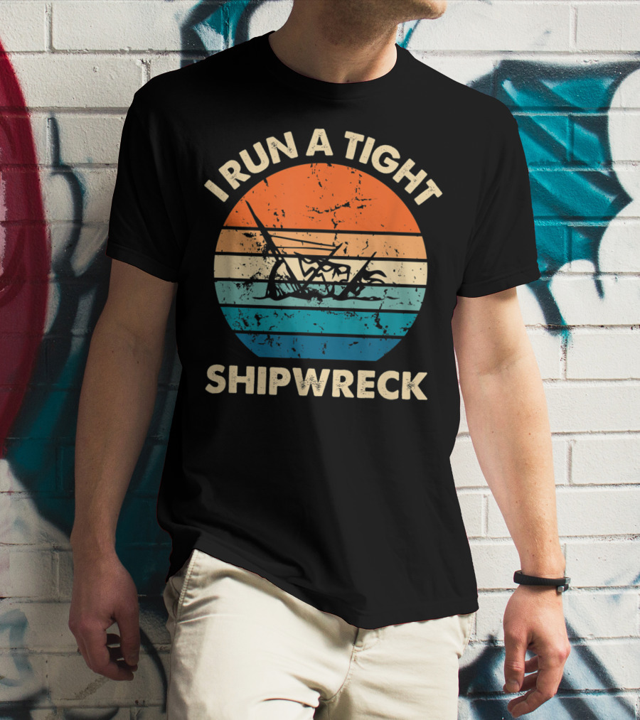 I Run A Tight Shipwreck Vintage Distressed Stripes T-Shirt
