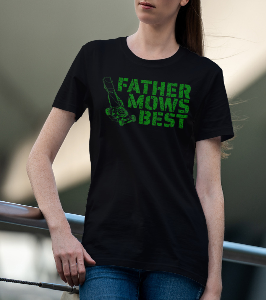Father Mows Best Lawnmower Father's Day Humor T-Shirt