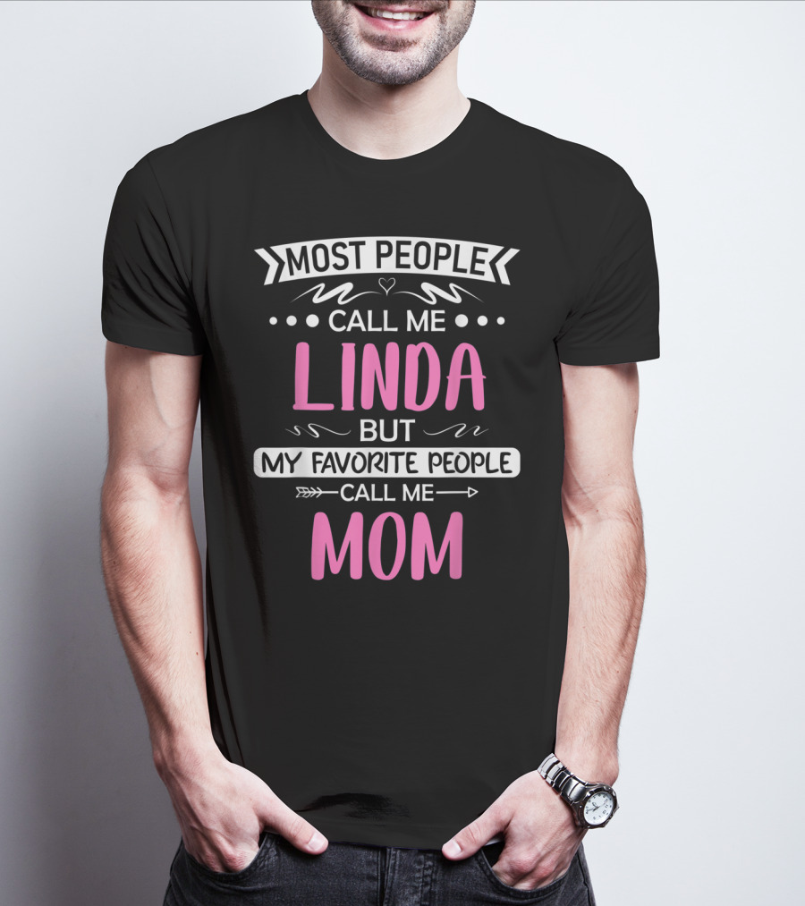 Most People Call Me Linda But My Favorite People Call Me Mom T-Shirt