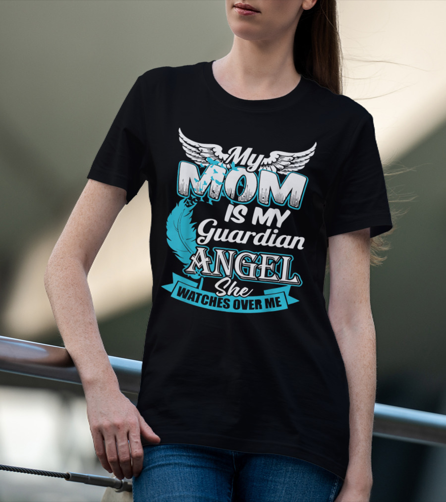 My Mom Is My Guardian Angel She Watches Over Me T-Shirt