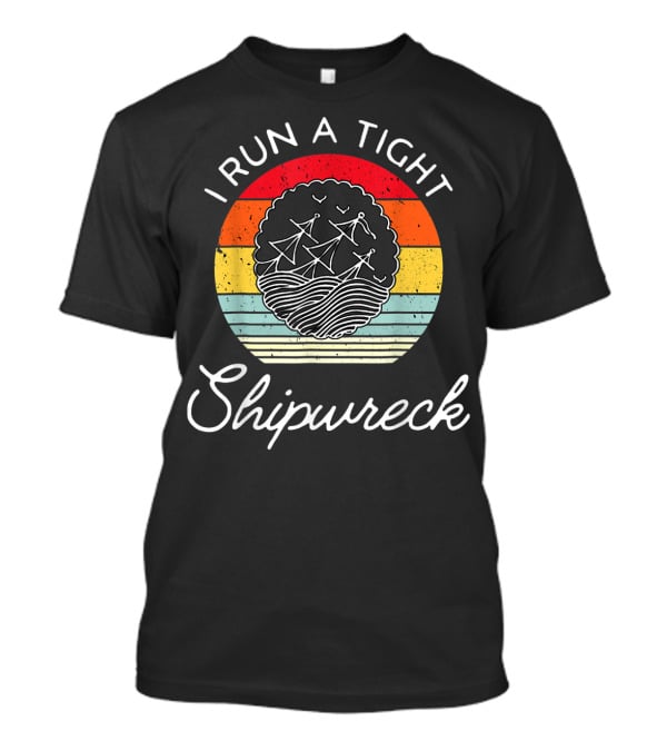 I Run A Tight Shipwreck Funny Mom Household Boss Wife T-Shirt