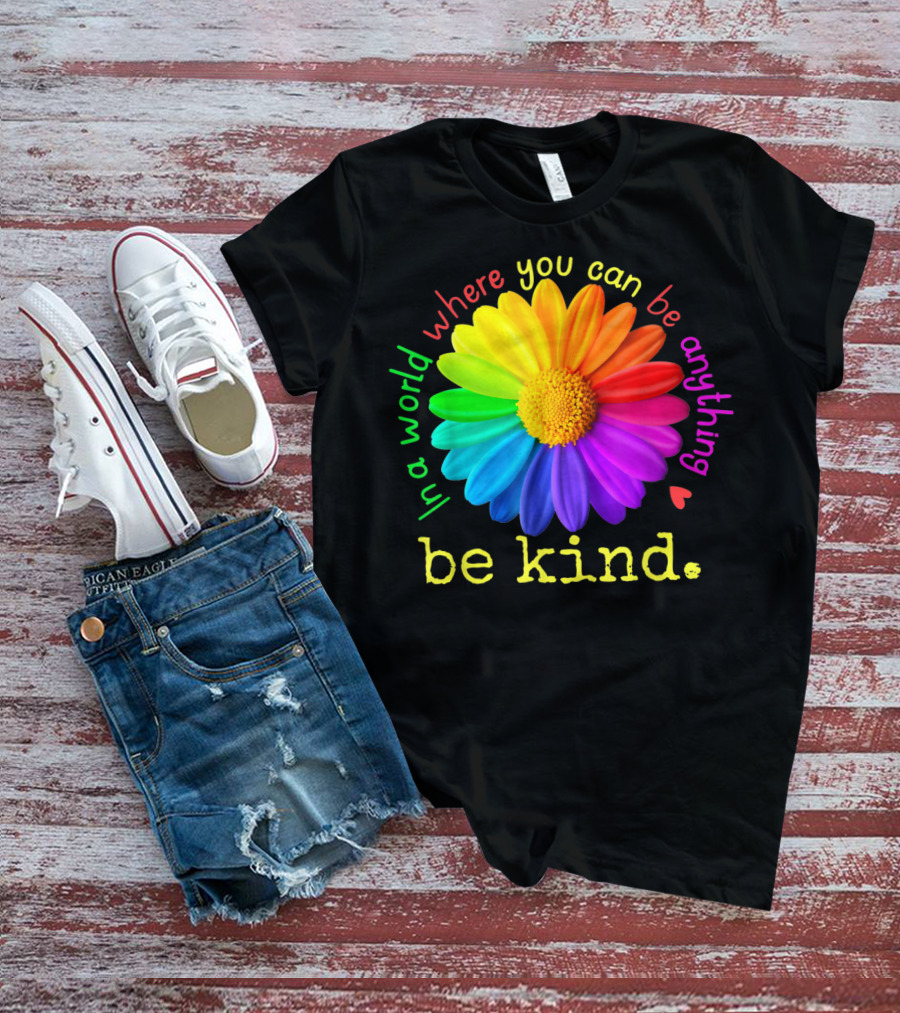 Autism Be Kind In A World Where You Can Be Anything Rainbow Flower T-Shirt