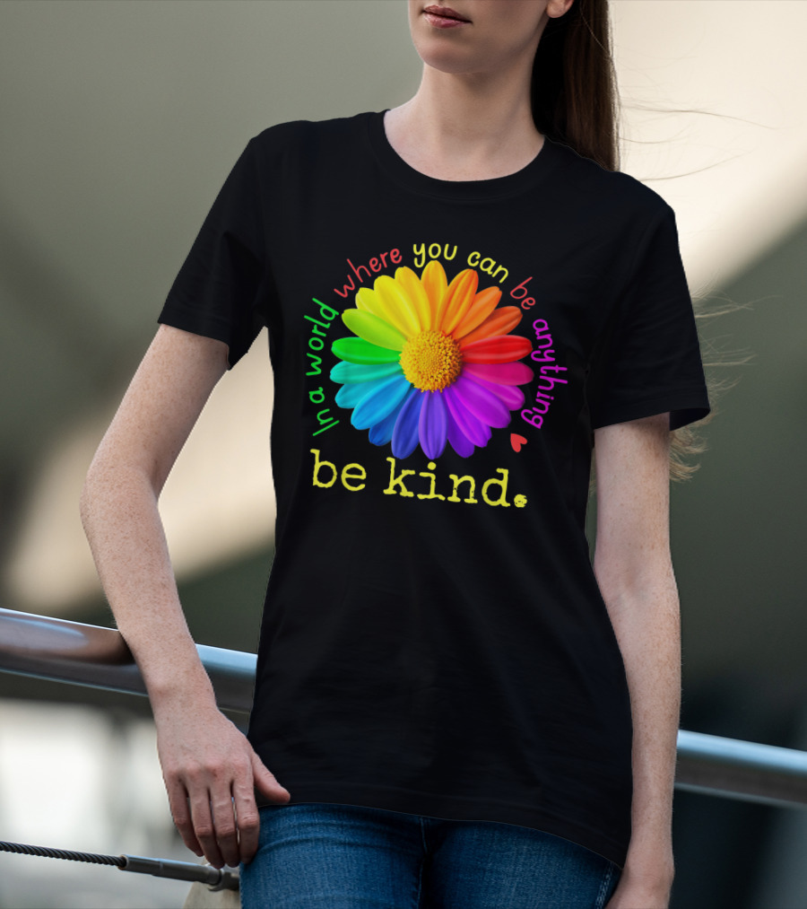 Autism Be Kind In A World Where You Can Be Anything Rainbow Flower T-Shirt
