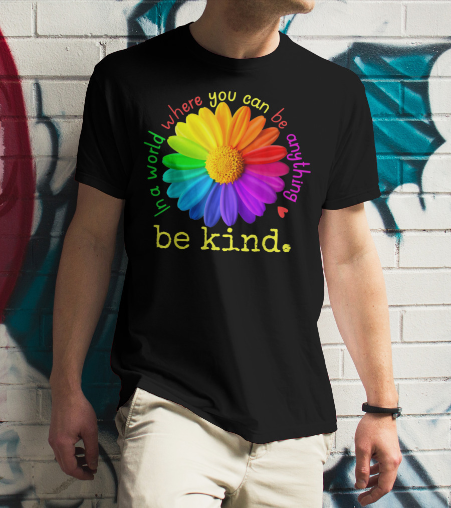 Autism Be Kind In A World Where You Can Be Anything Rainbow Flower T-Shirt