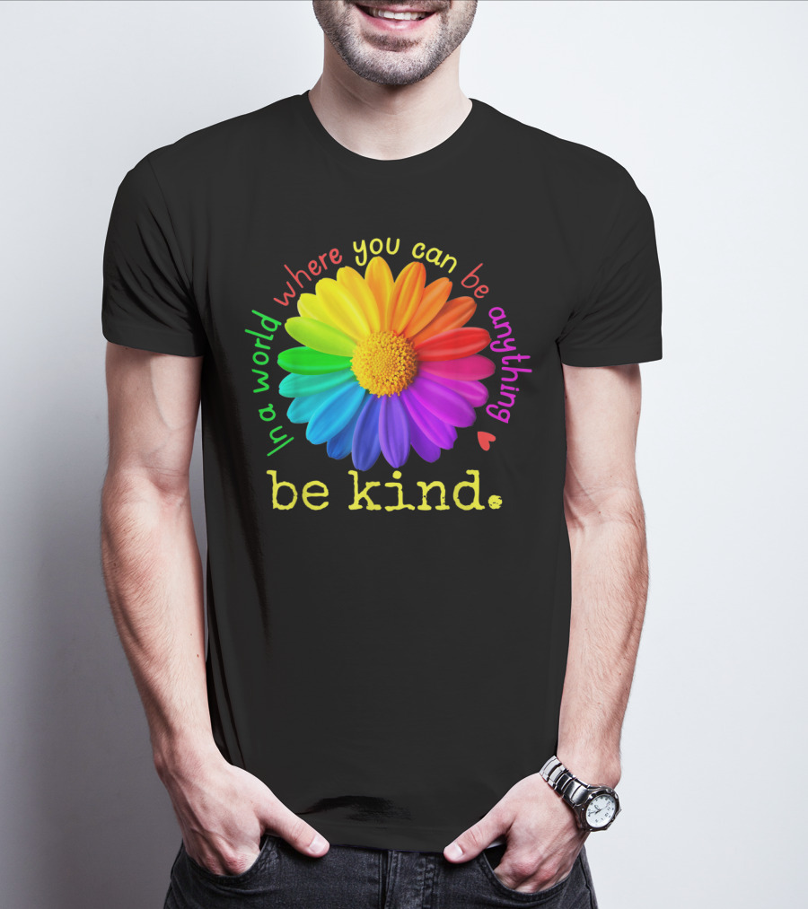 Autism Be Kind In A World Where You Can Be Anything Rainbow Flower T-Shirt