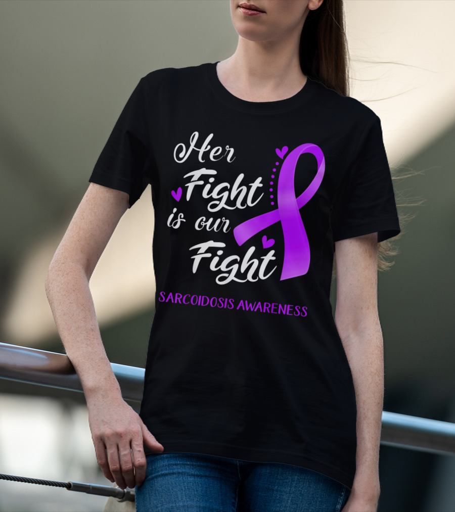 Her Fight Is Our Fight Purple Ribbon Sarcoidosis Awareness T-Shirt