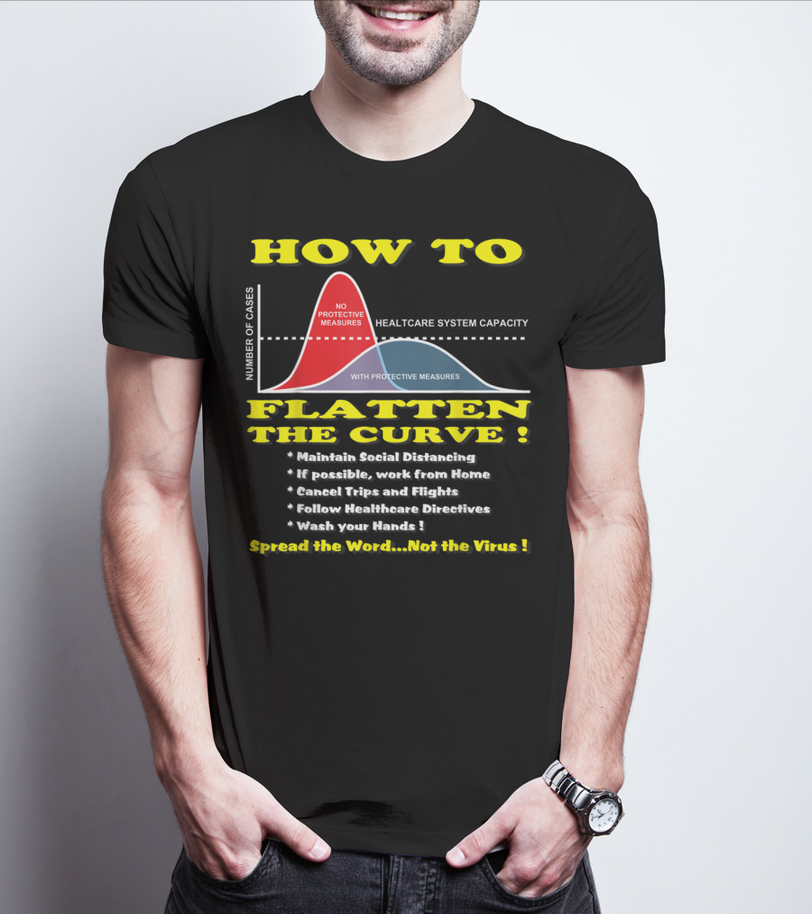 How To Flatten The Curve Maintain Social Distancing Spread The Word Not The Virus Healthcare System Capacity T-Shirt