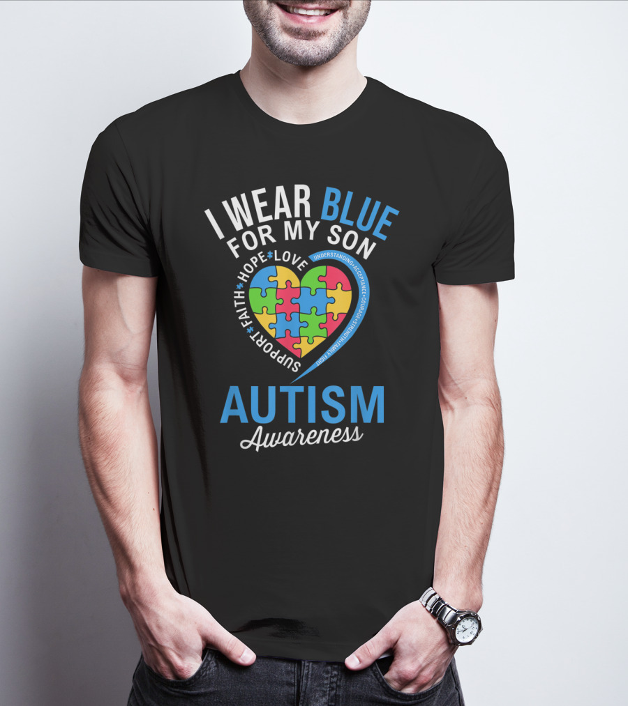 I Wear Blue For My Son Hope Love Support Faith Autism Awareness T-Shirt