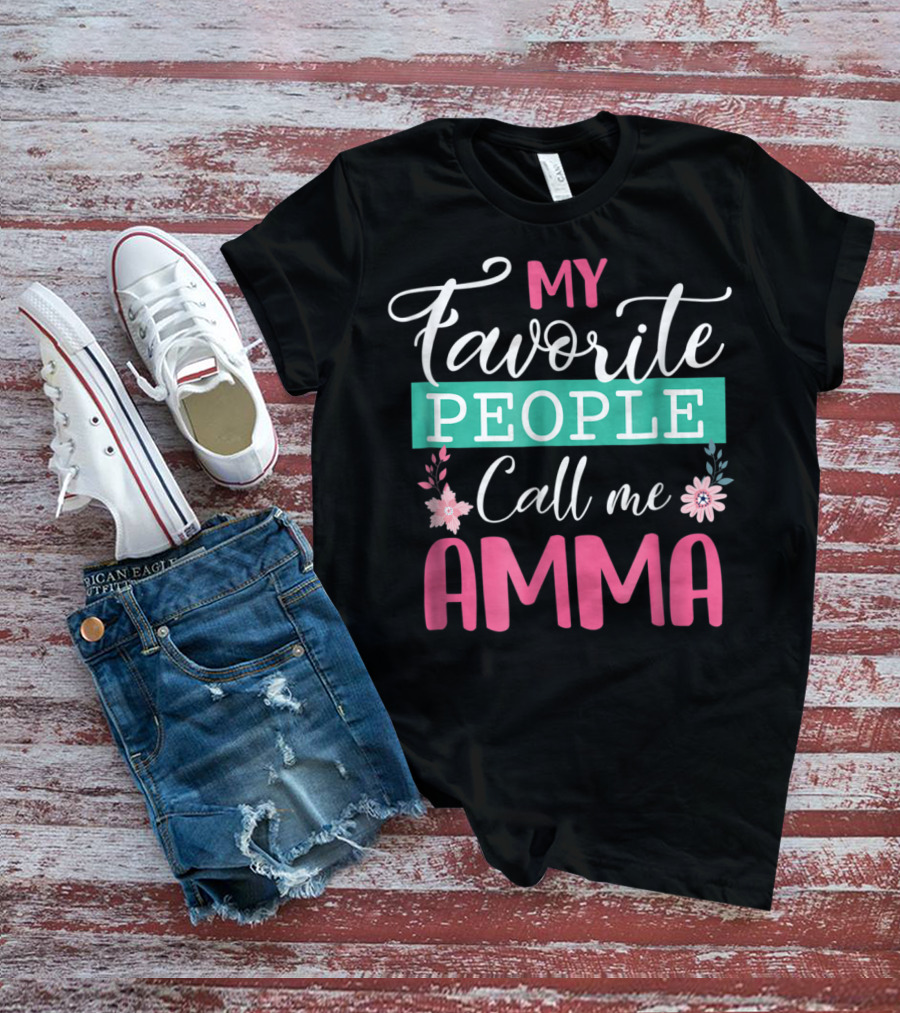 My Favorite People Call Me Amma Flowers T-Shirt