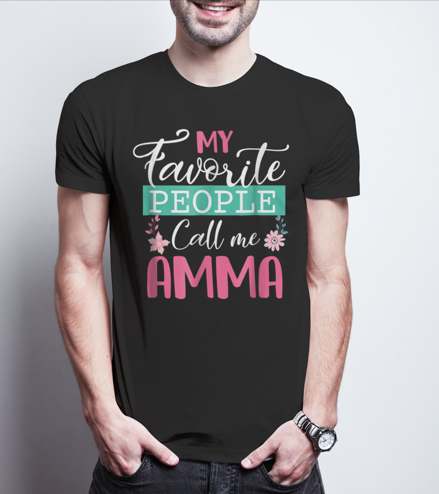 My Favorite People Call Me Amma Flowers T-Shirt