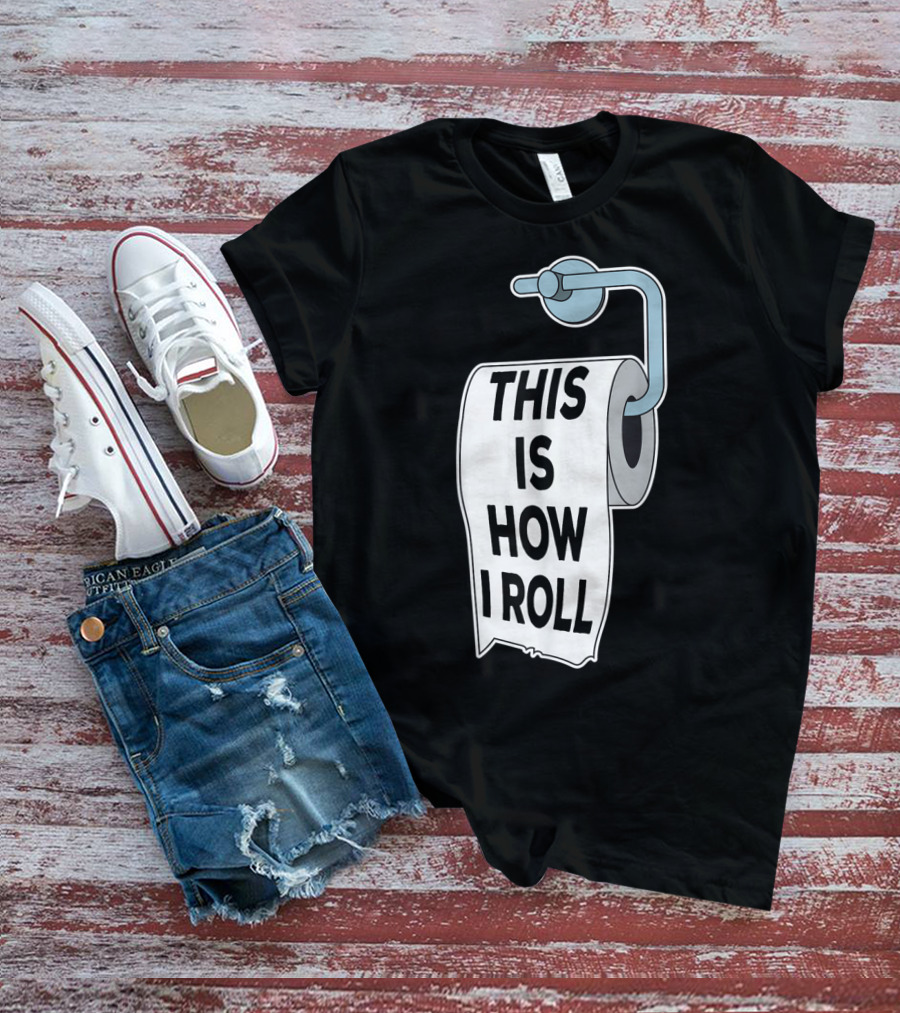 This Is How I Roll Toilet Paper Pun Trendy Humor T-Shirt