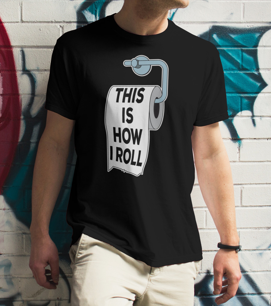 This Is How I Roll Toilet Paper Pun Trendy Humor T-Shirt