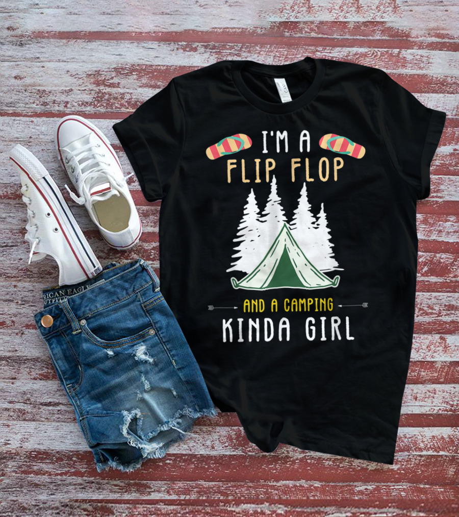 I'm A Flip Flop And A Camping Kinda Girl With Tent And Trees T-Shirt