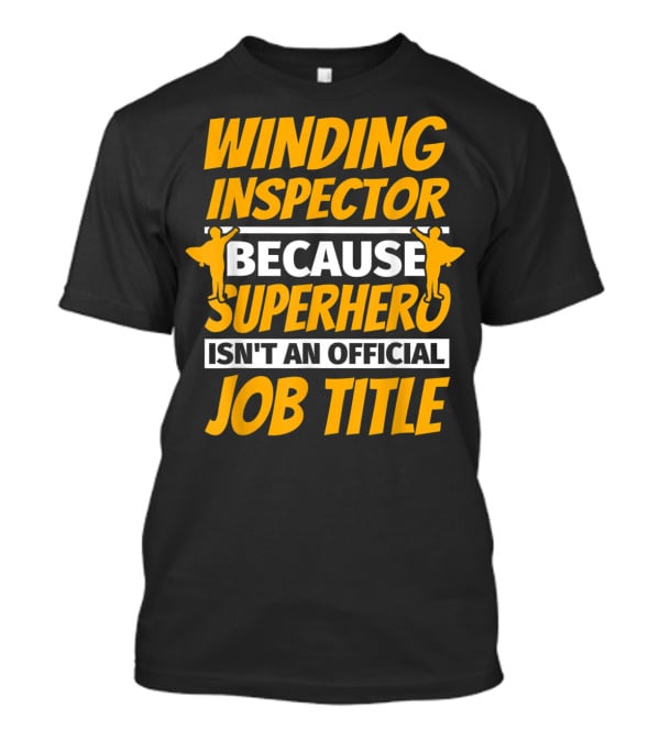 Winding Inspector Because Superhero Isn't An Official Job Title T-Shirt