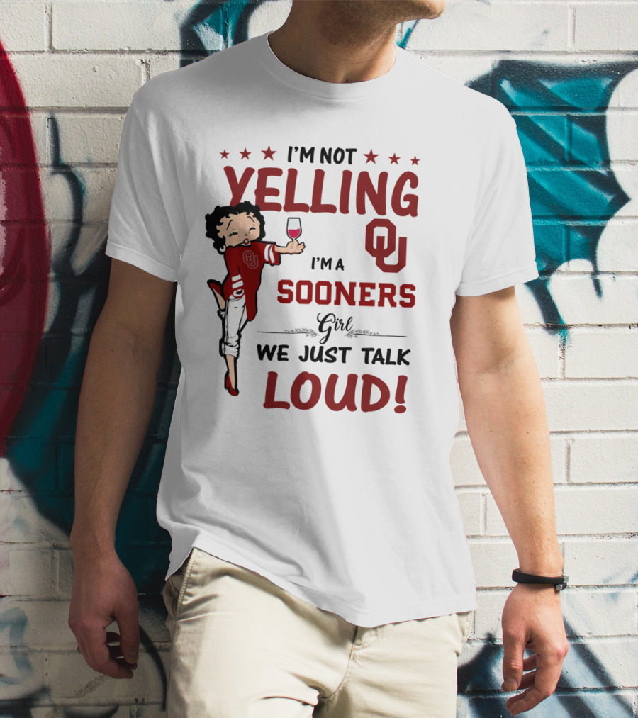 I'm Not Yelling I'm A Sooners Girl We Just Talk Loud OU T-Shirt